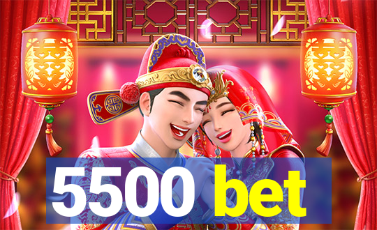 5500 bet